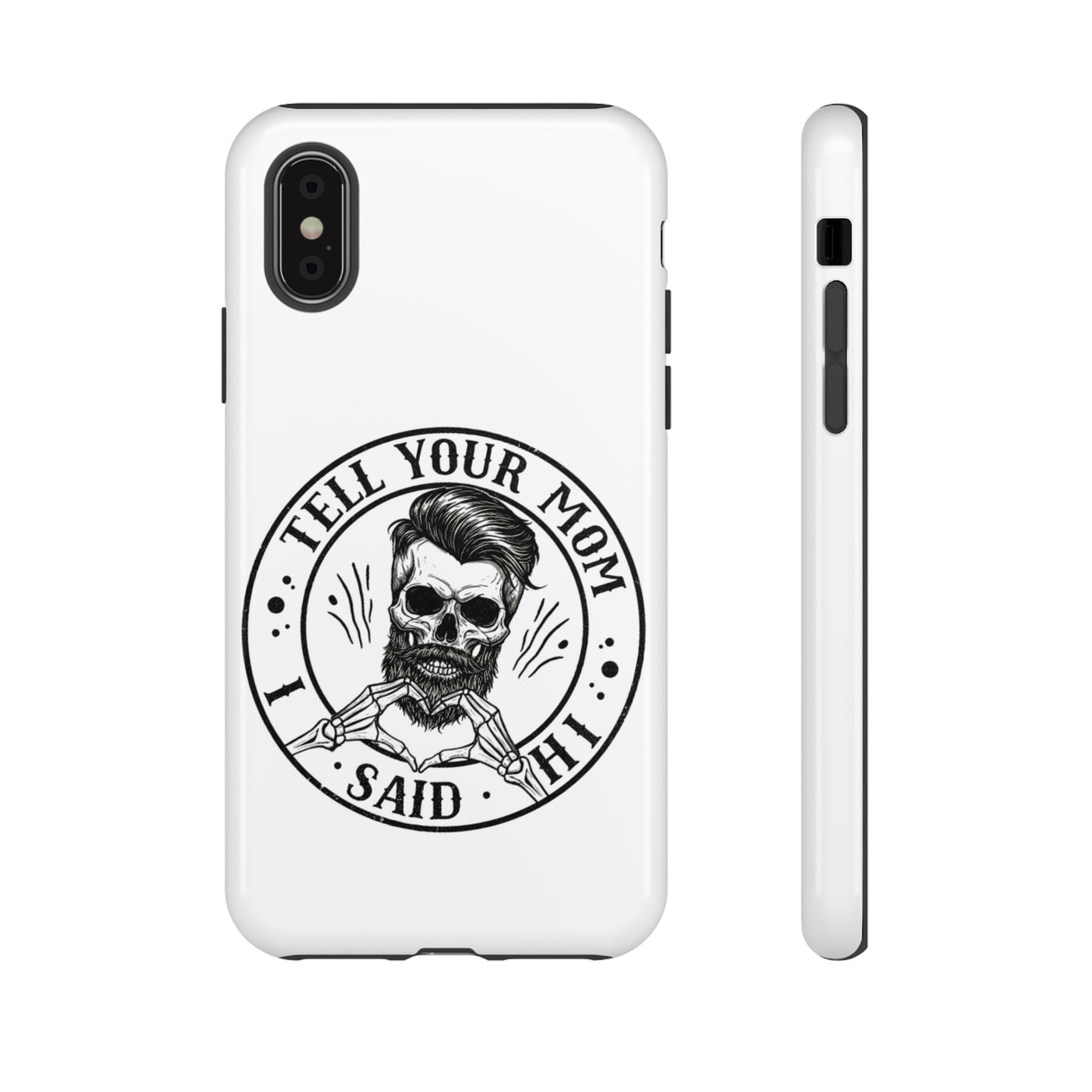 "Tell Your Mom I Said Hi" Skull Tough Phone Case
