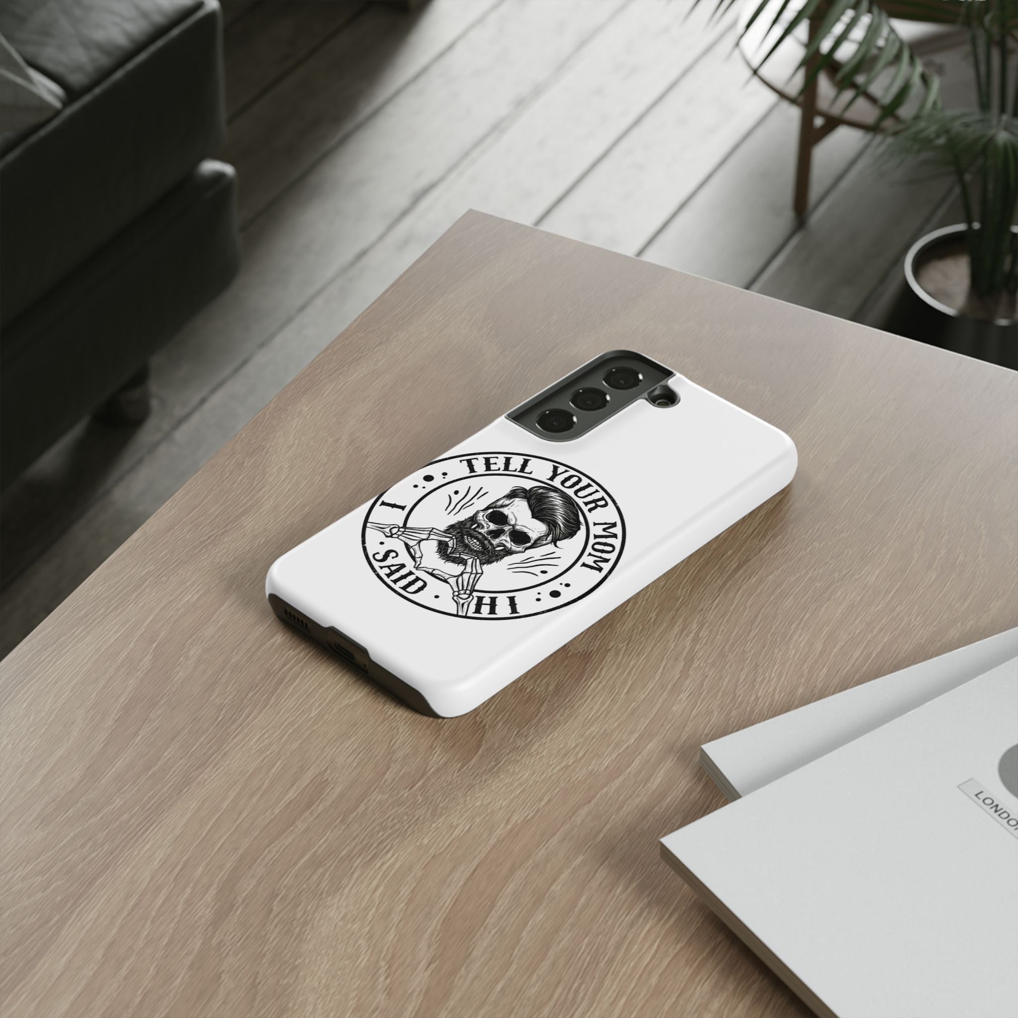 "Tell Your Mom I Said Hi" Skull Tough Phone Case