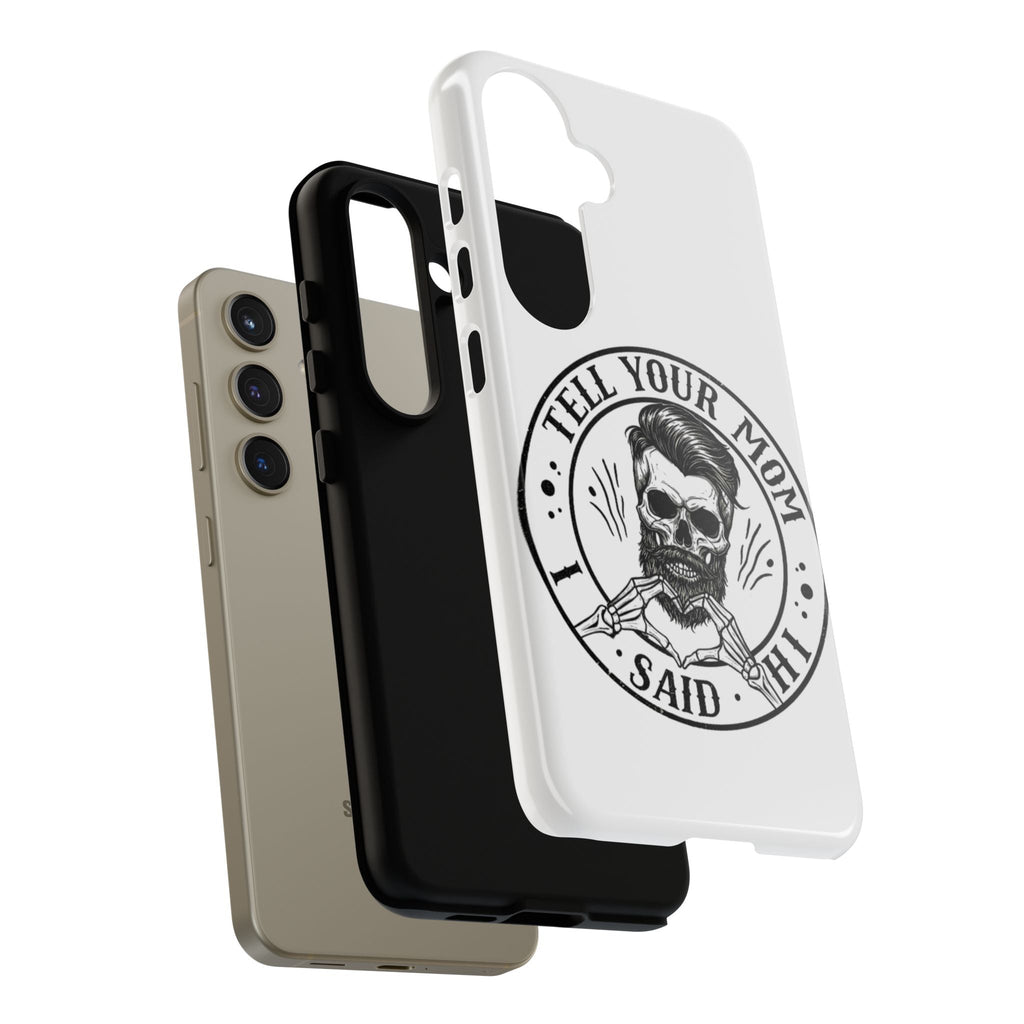 "Tell Your Mom I Said Hi" Skull Tough Phone Case
