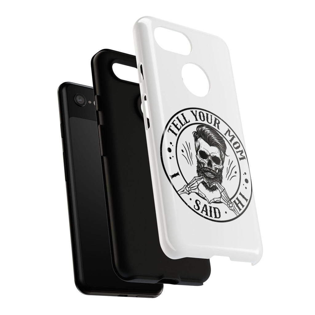 "Tell Your Mom I Said Hi" Skull Tough Phone Case