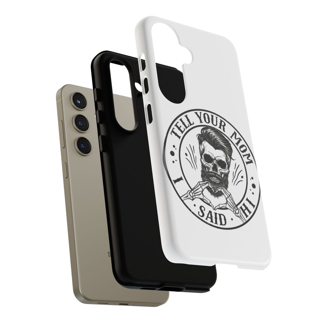 "Tell Your Mom I Said Hi" Skull Tough Phone Case