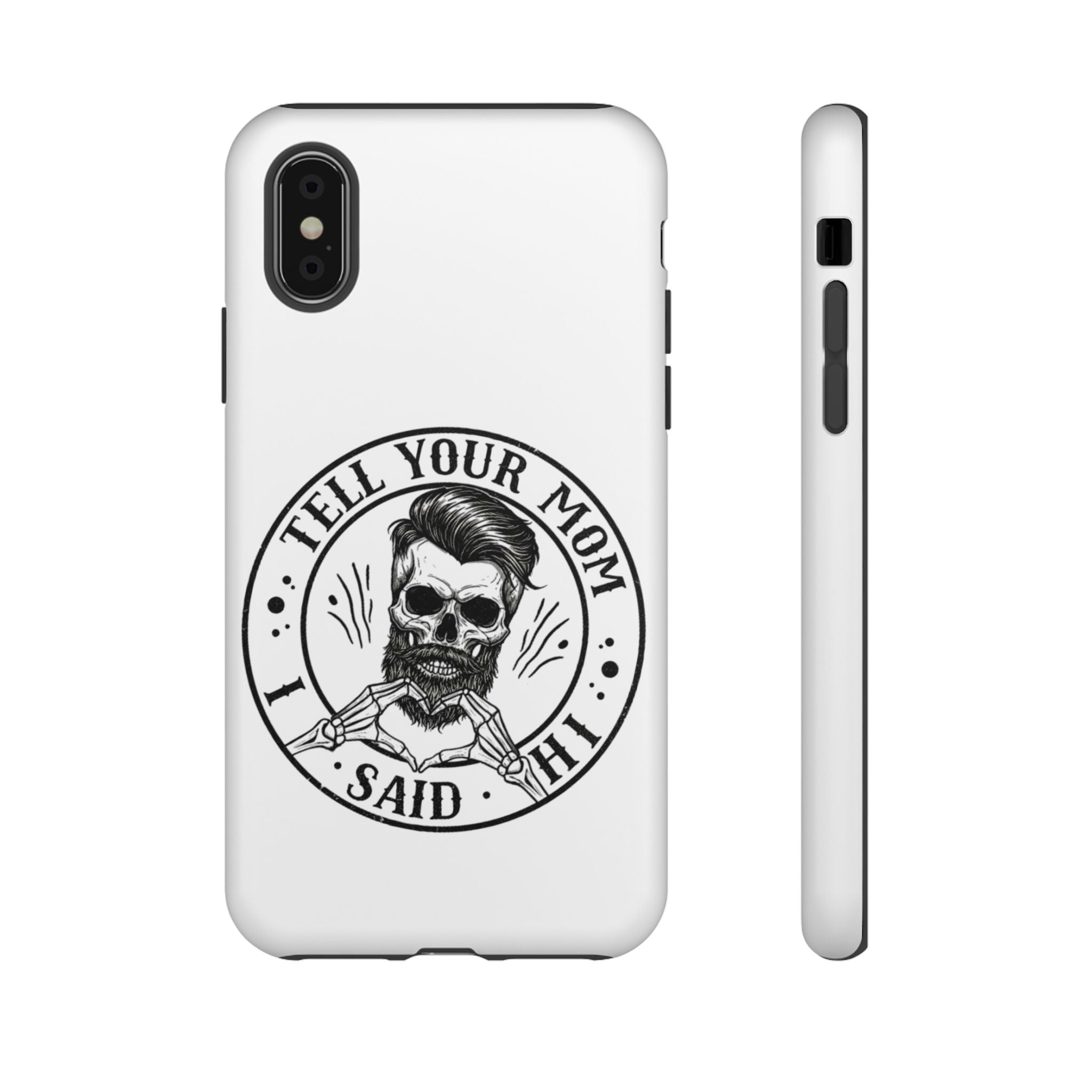 "Tell Your Mom I Said Hi" Skull Tough Phone Case