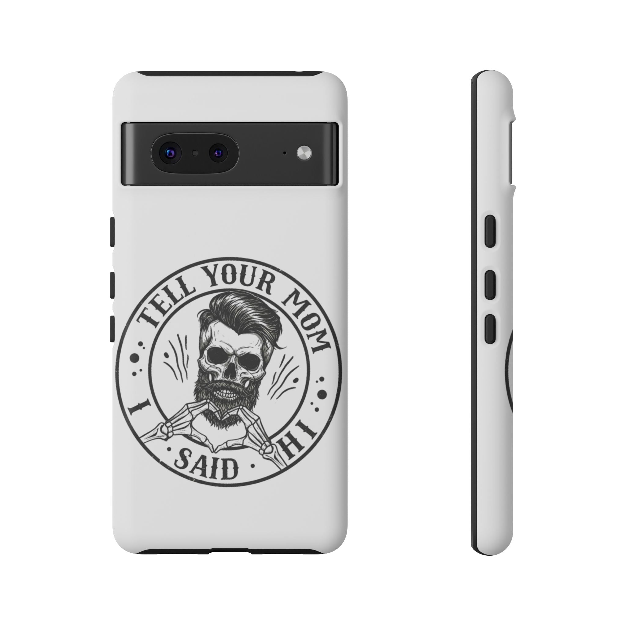 "Tell Your Mom I Said Hi" Skull Tough Phone Case
