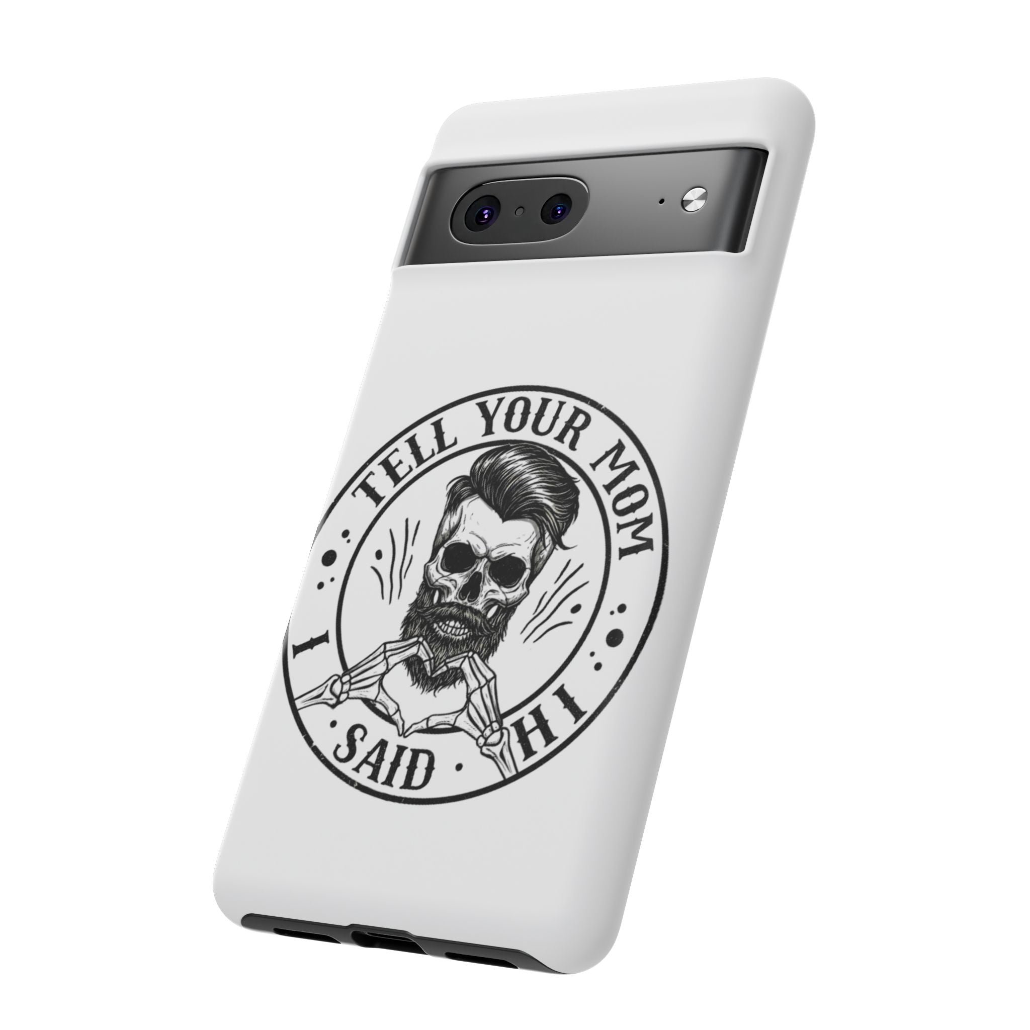 "Tell Your Mom I Said Hi" Skull Tough Phone Case