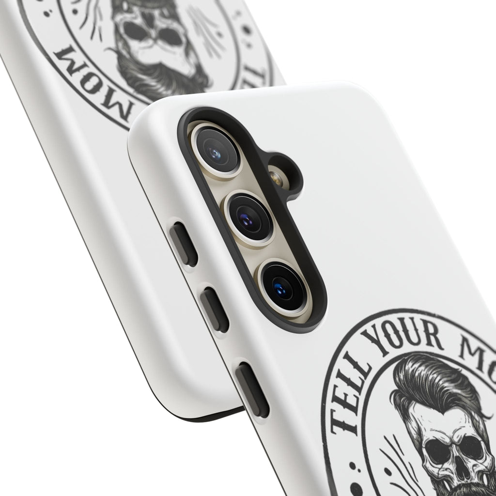 "Tell Your Mom I Said Hi" Skull Tough Phone Case