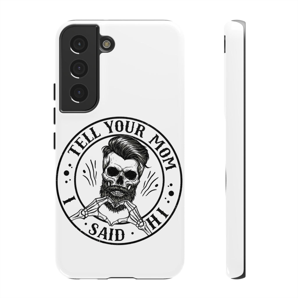 "Tell Your Mom I Said Hi" Skull Tough Phone Case