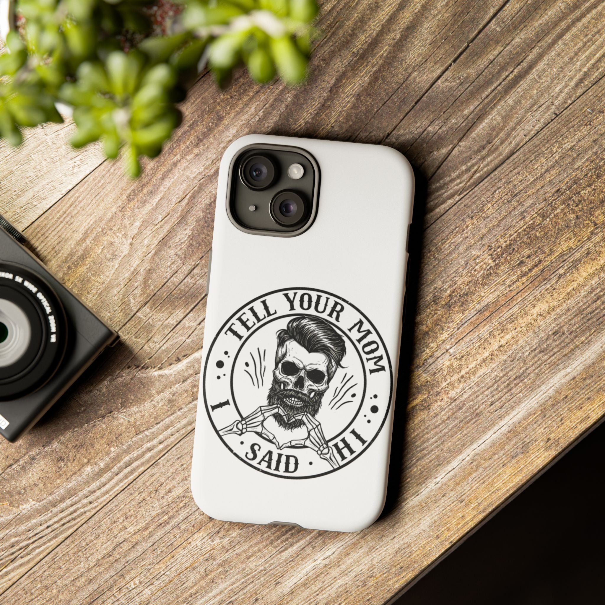 "Tell Your Mom I Said Hi" Skull Tough Phone Case