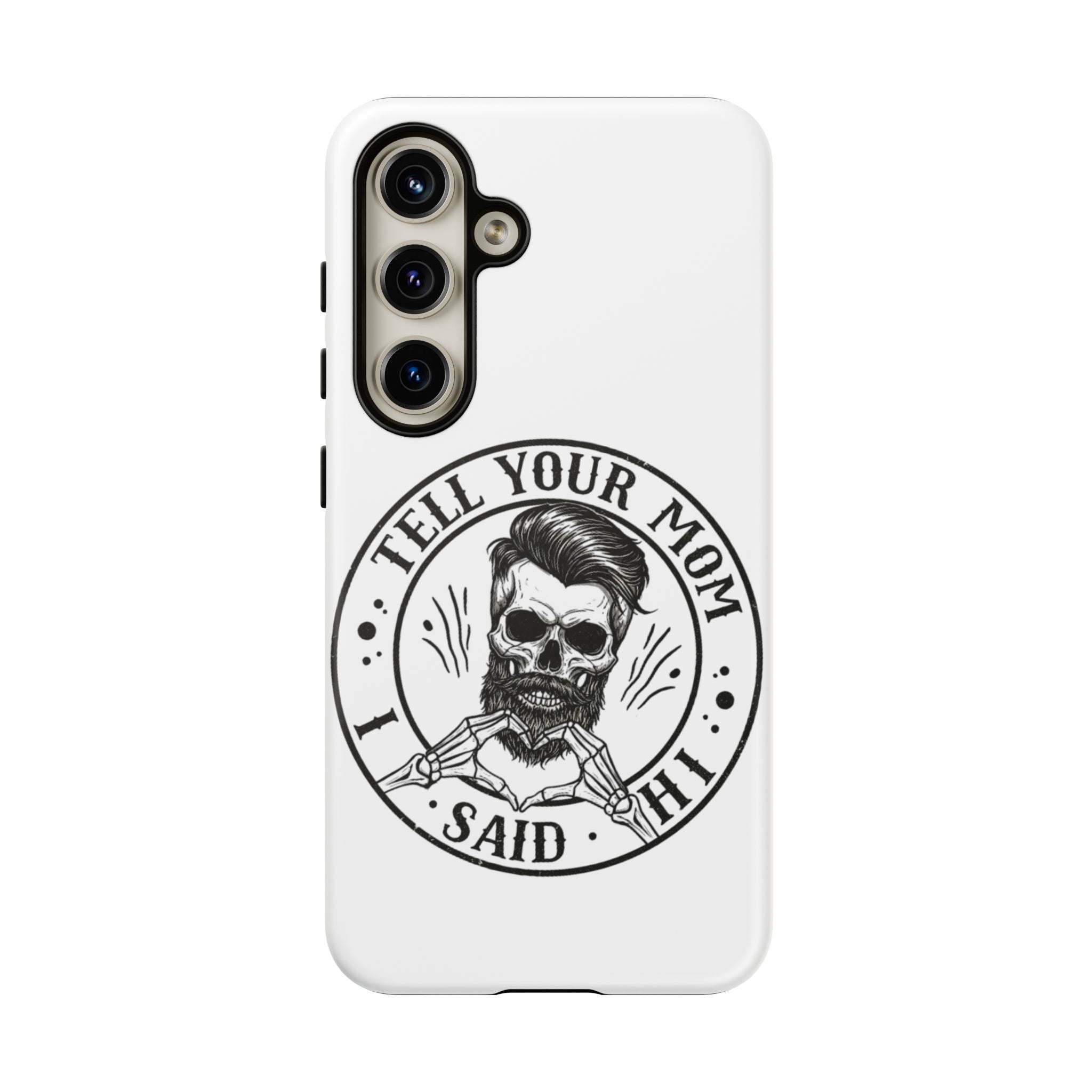 "Tell Your Mom I Said Hi" Skull Tough Phone Case