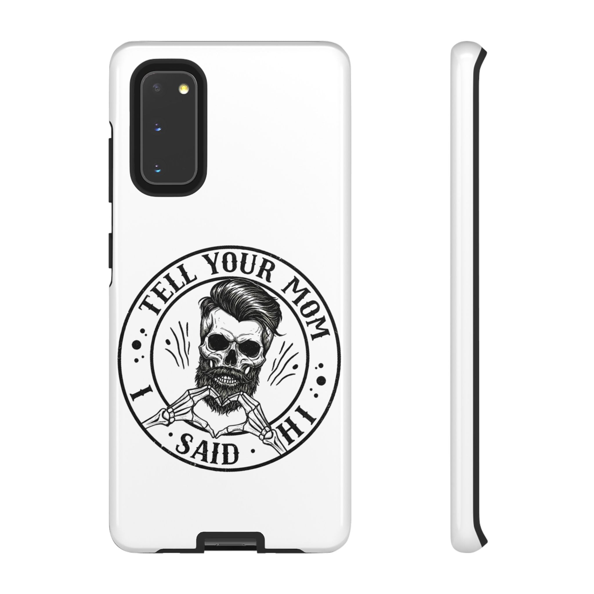 "Tell Your Mom I Said Hi" Skull Tough Phone Case