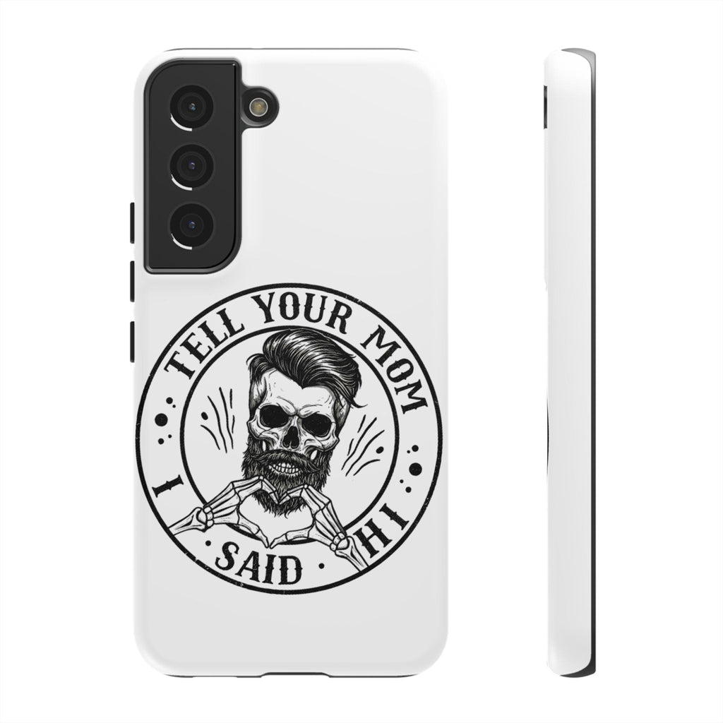 "Tell Your Mom I Said Hi" Skull Tough Phone Case