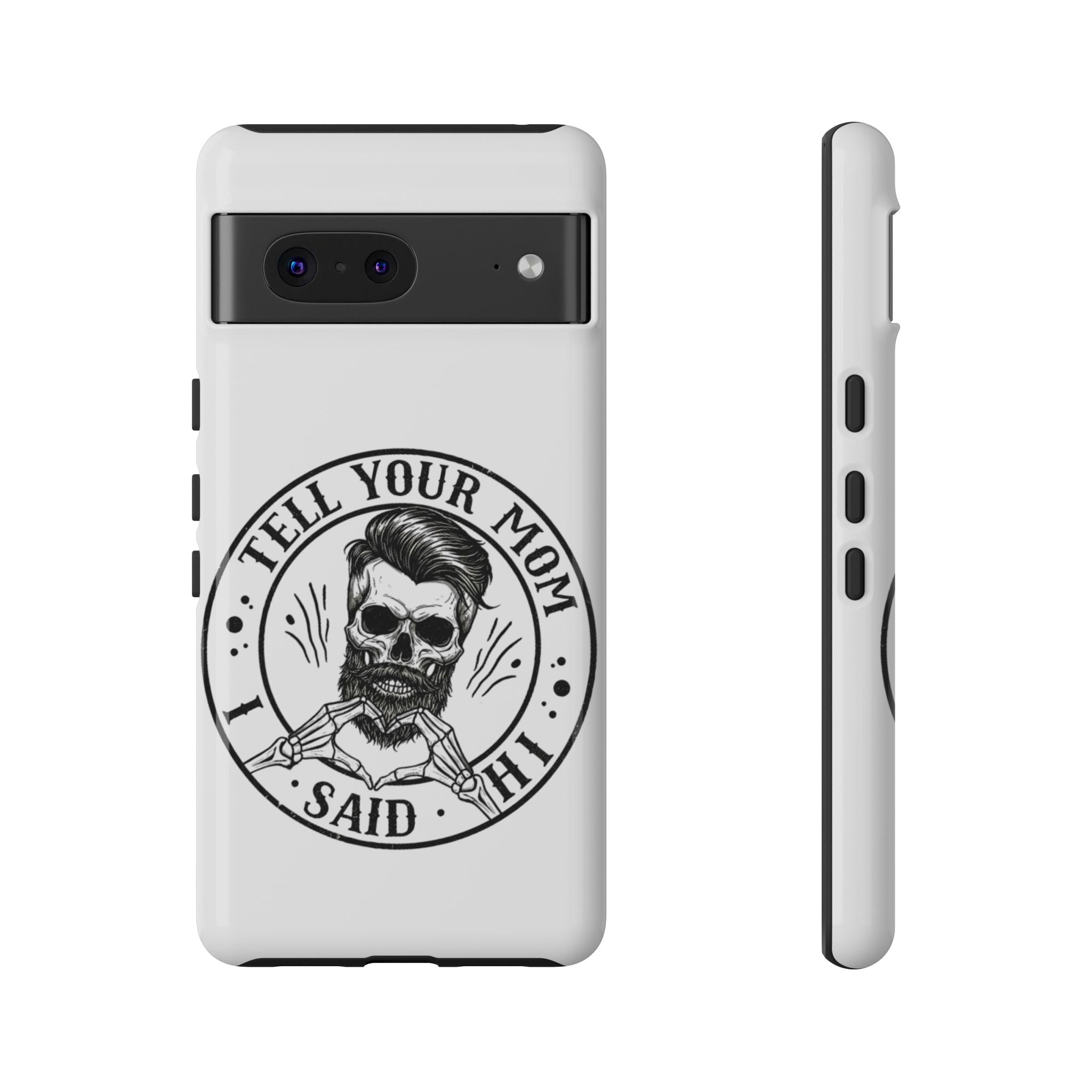"Tell Your Mom I Said Hi" Skull Tough Phone Case
