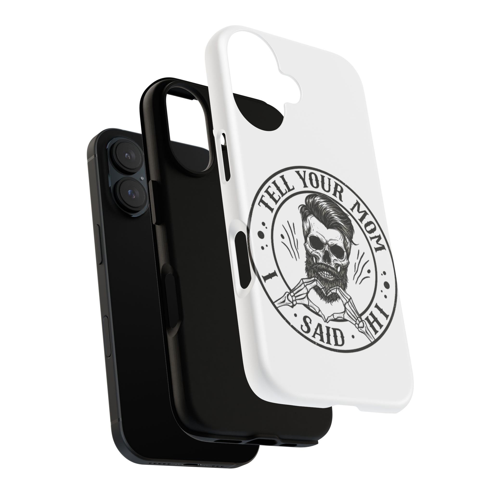 "Tell Your Mom I Said Hi" Skull Tough Phone Case