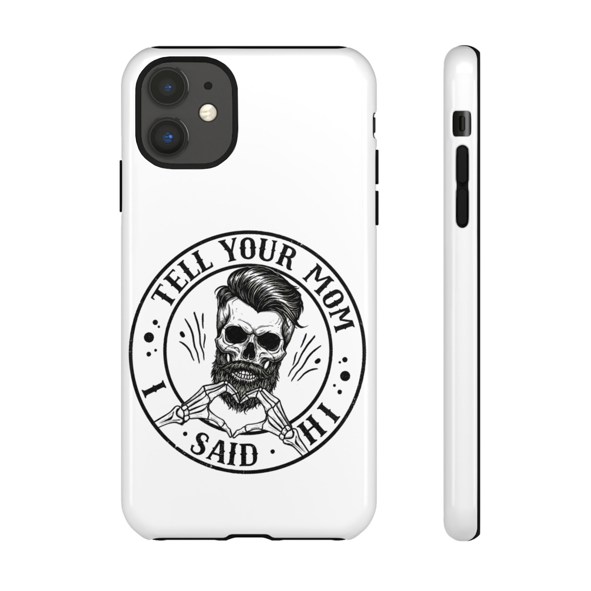 "Tell Your Mom I Said Hi" Skull Tough Phone Case