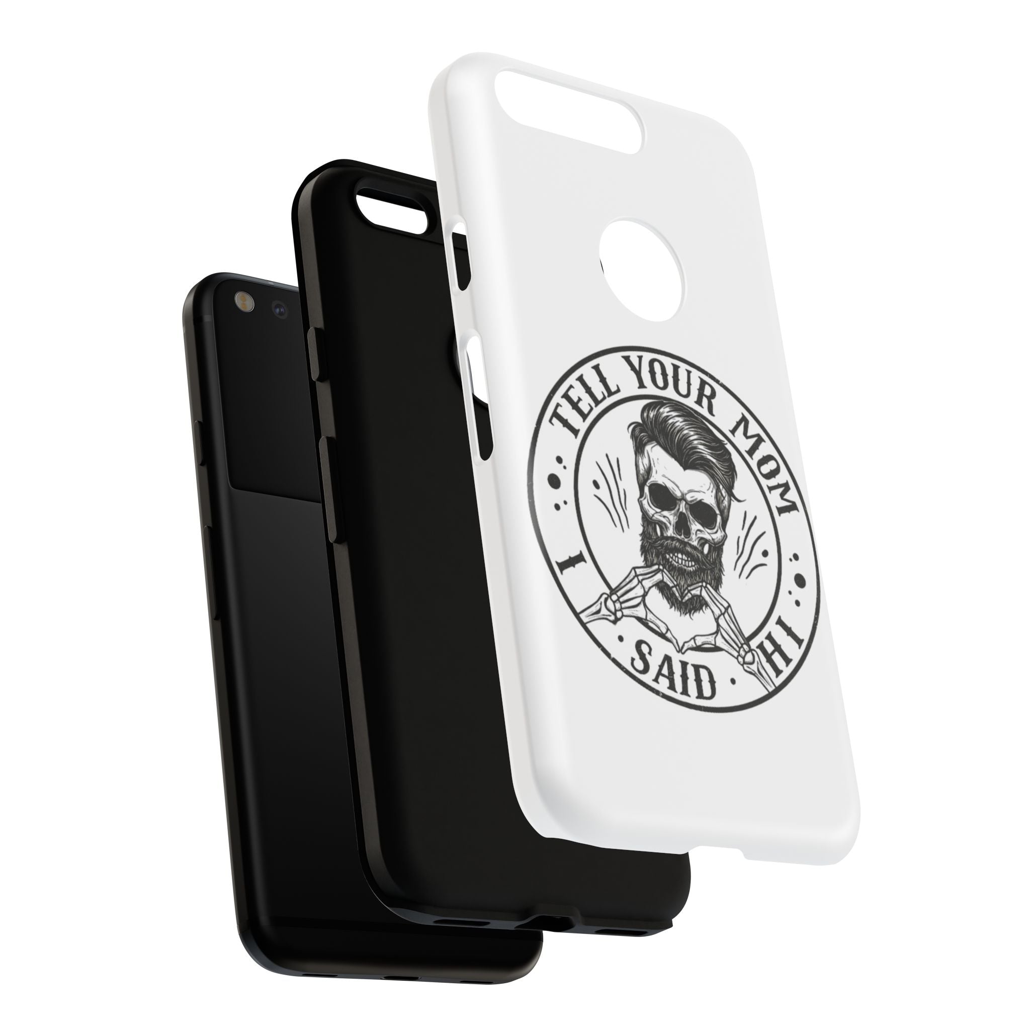"Tell Your Mom I Said Hi" Skull Tough Phone Case