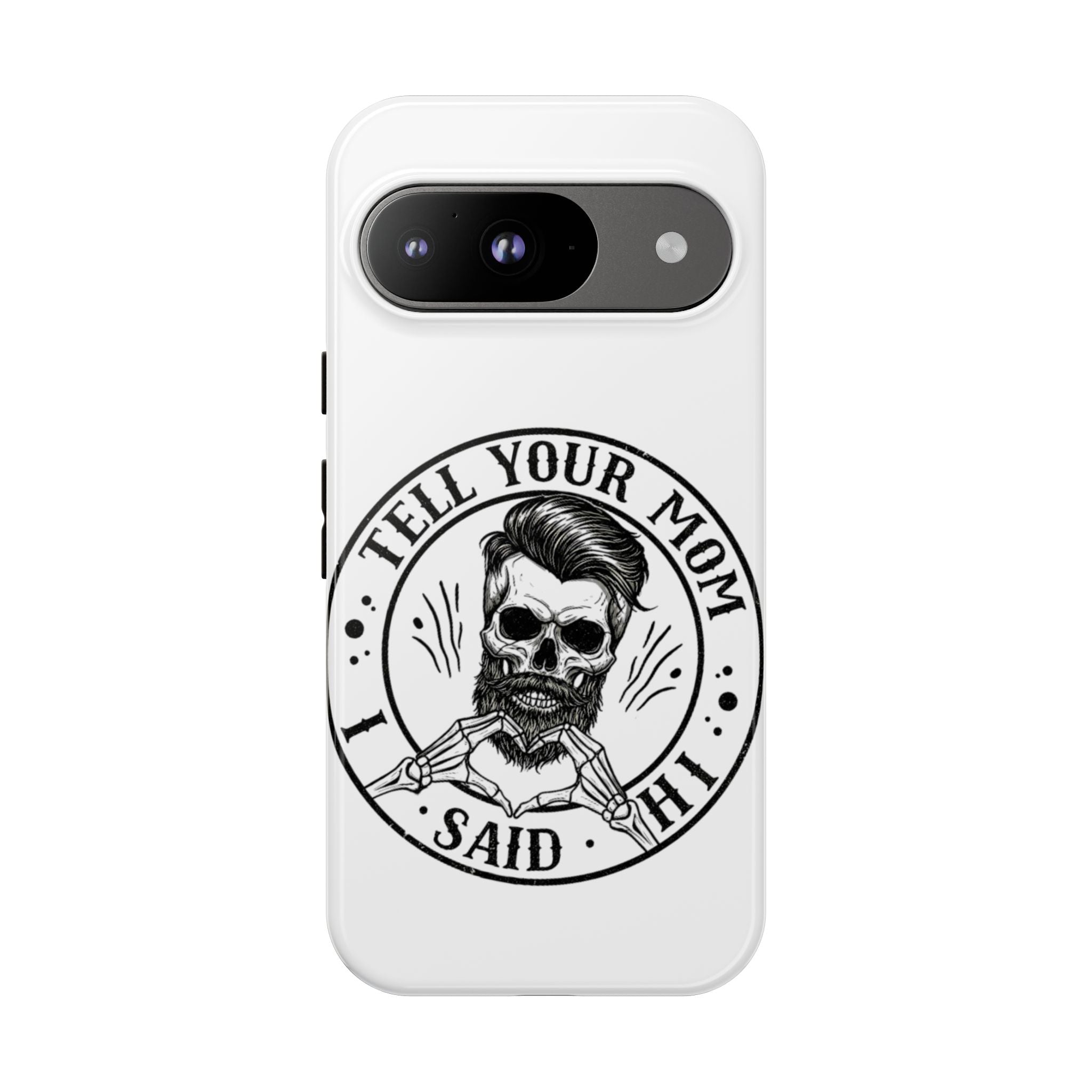 "Tell Your Mom I Said Hi" Skull Tough Phone Case