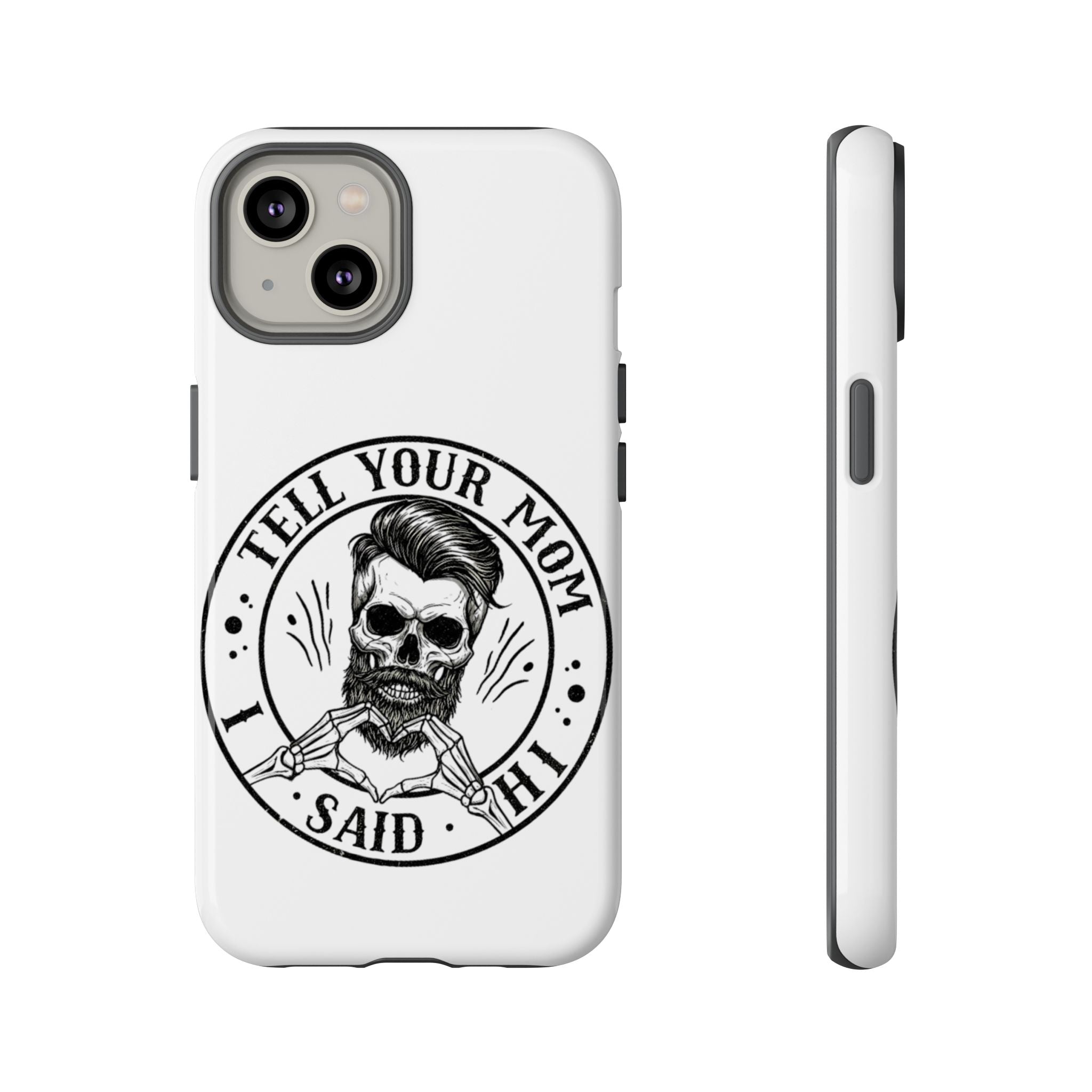 "Tell Your Mom I Said Hi" Skull Tough Phone Case