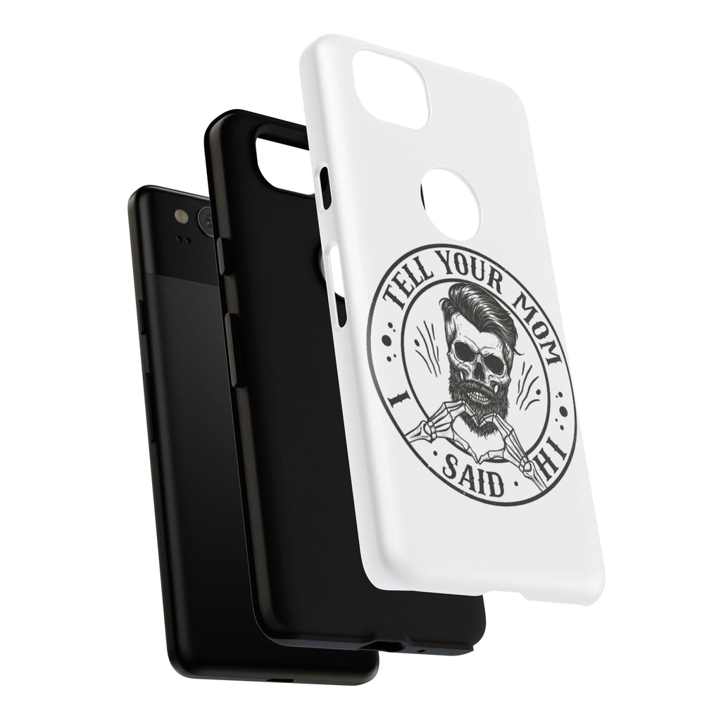 "Tell Your Mom I Said Hi" Skull Tough Phone Case