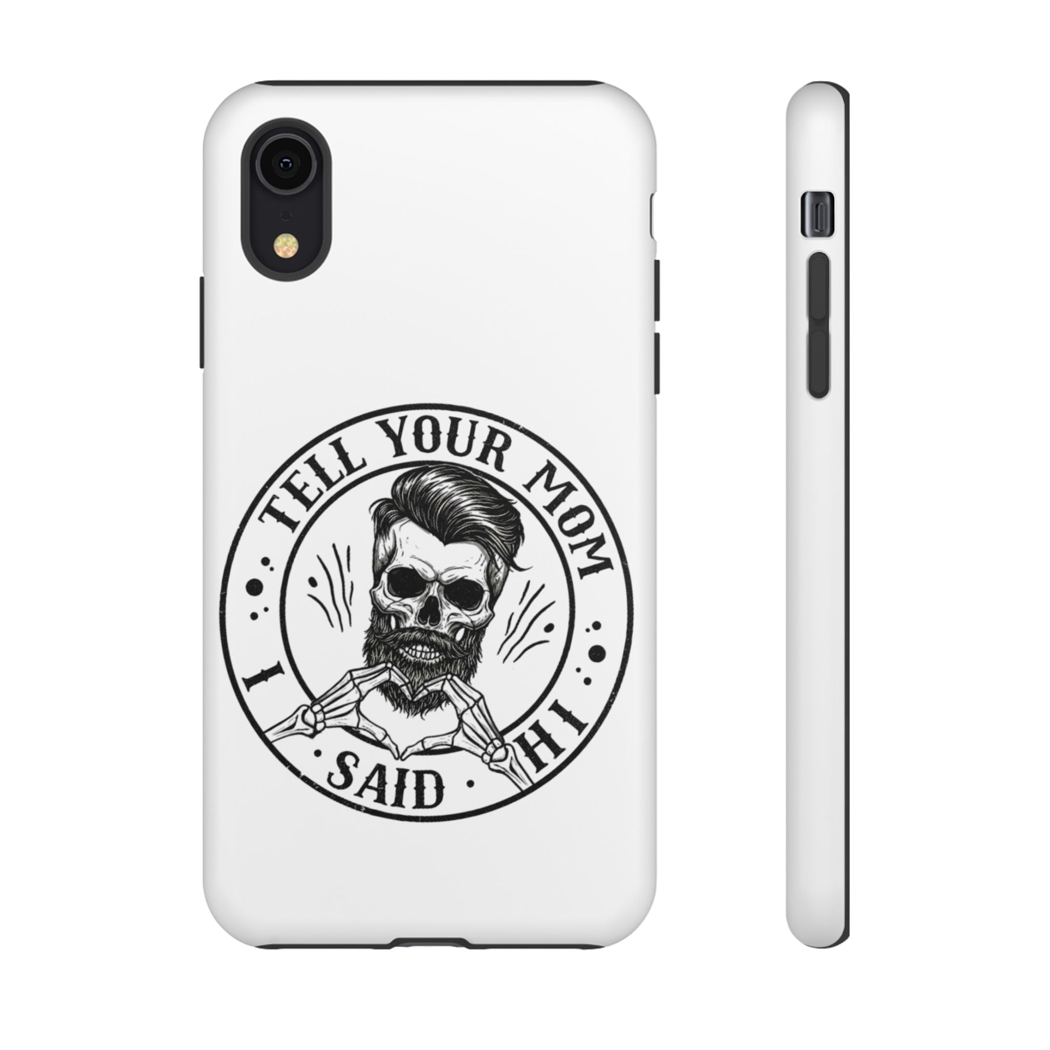 "Tell Your Mom I Said Hi" Skull Tough Phone Case